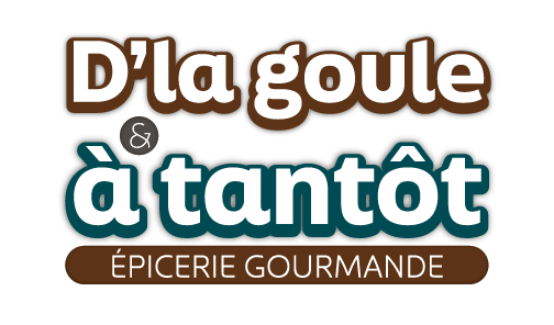 Epicerie fine D'la goule et à Tantôt